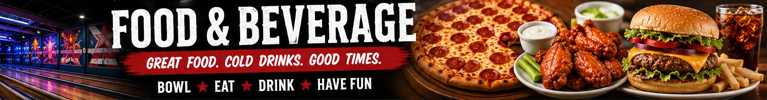 Food and Beverage — Great Food. Cold Drinks. Good Times.