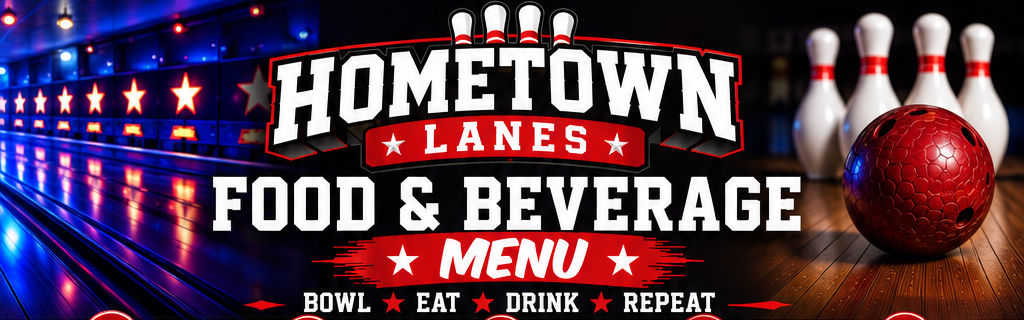 Hometown Lanes Food & Beverage Menu